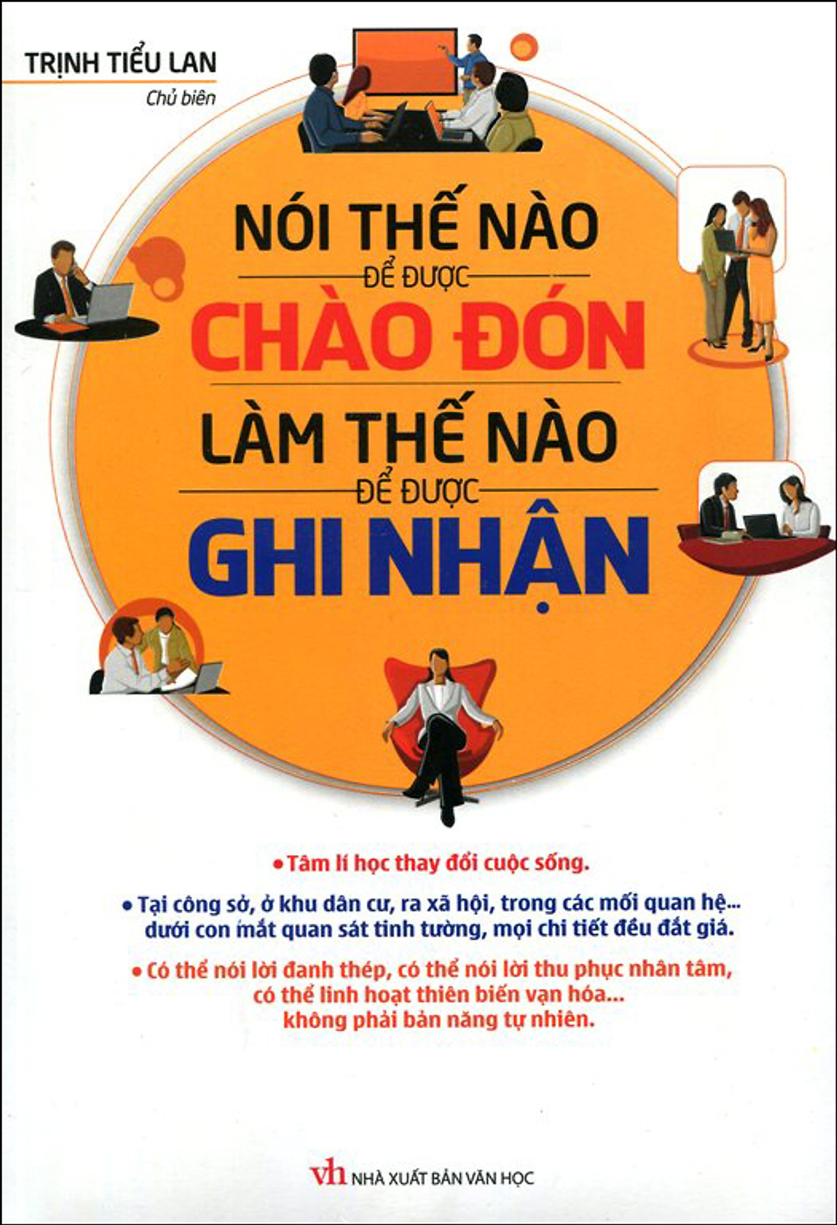 Nói Thế Nào Để Được Chào Đón, Làm Thế Nào Để Được Ghi Nhận - Trịnh Tiểu Lan (Sách dịch)