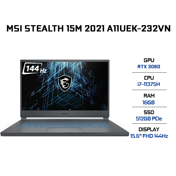 Laptop MSI Stealth 15M A11UEK-232VN (Core i7-11375H/ 16GB (8GBx2) DDR4 3200MHz/ 512GB SSD PCIE G3X4/ RTX 3060 6GB GDDR6/ 15.6 FHD IPS, 144Hz/ Win10) - Hàng Chính Hãng