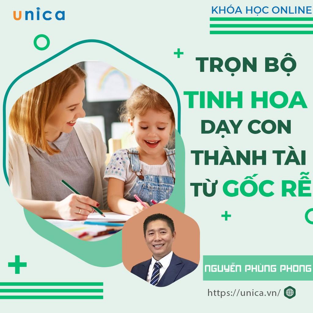 Combo 3 khóa học Online TINH HOA DẠY CON THÀNH TÀI TỪ GỐC RỄ [UNICA.VN