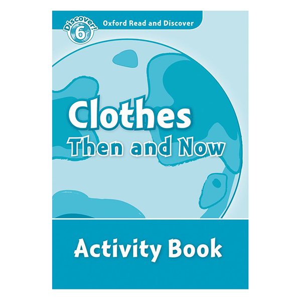 Oxford Read and Discover 6: Clothes Then and Now Activity Book