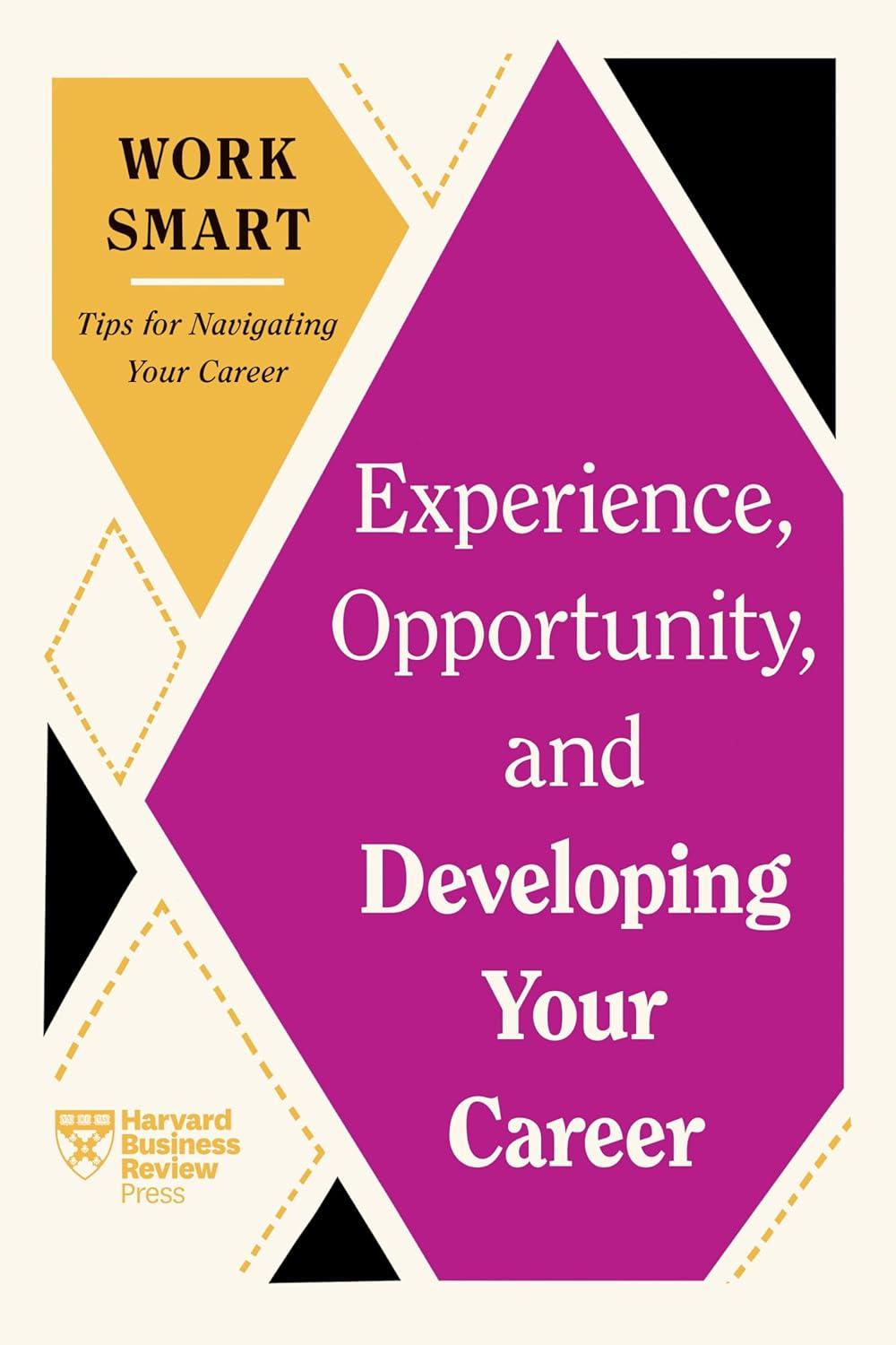 Sách ngoại văn: Experience, Opportunity, And Developing Your Career (Hbr Work Smart Series)