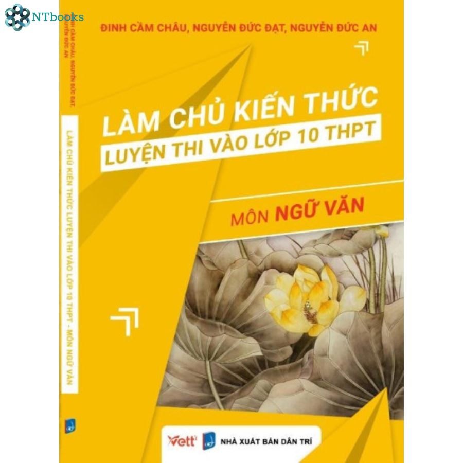 Sách - Làm chủ kiến thức luyện thi vào lớp 10 THPT môn Ngữ văn