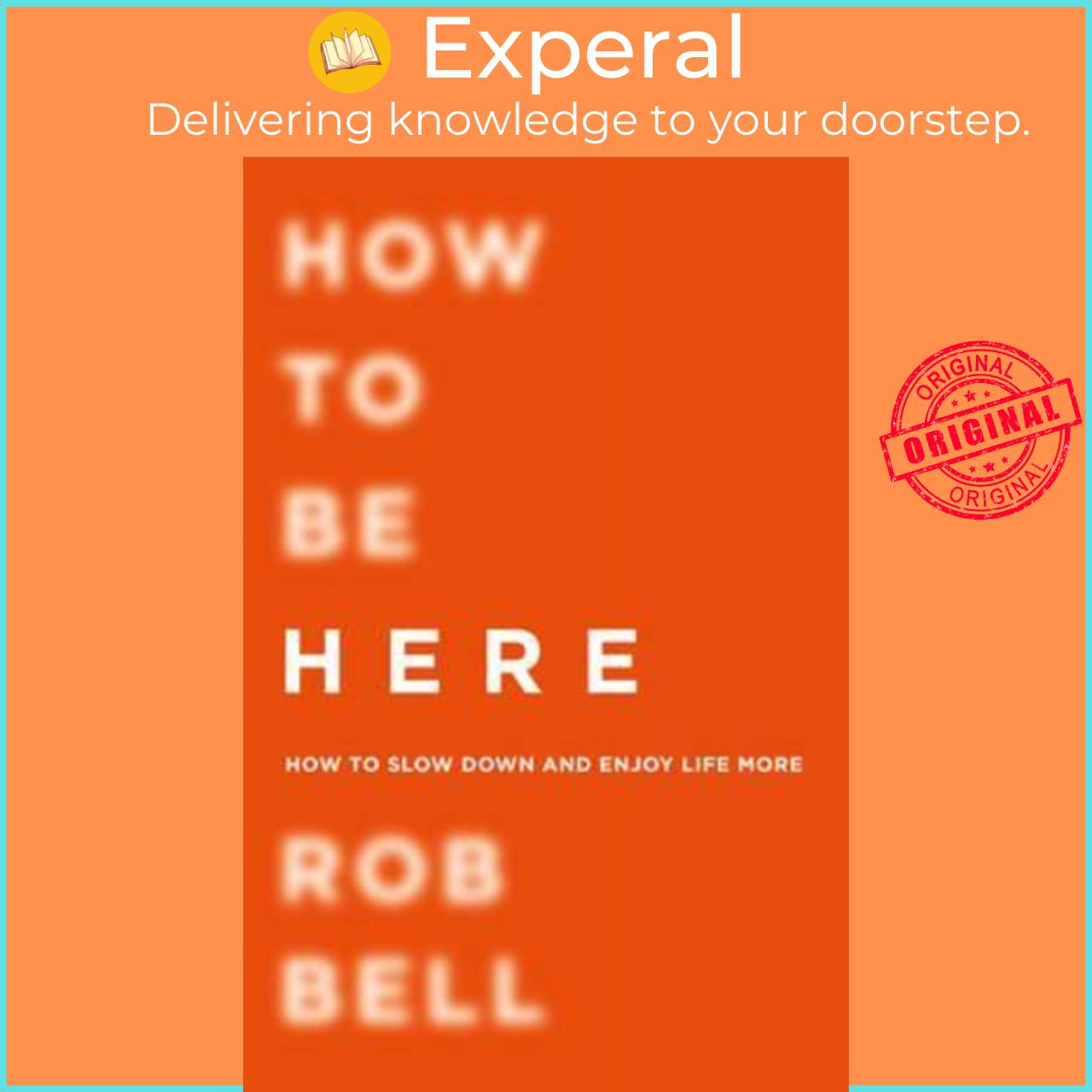 Sách - How To Be Here by ROB BELL (UK edition, paperback)
