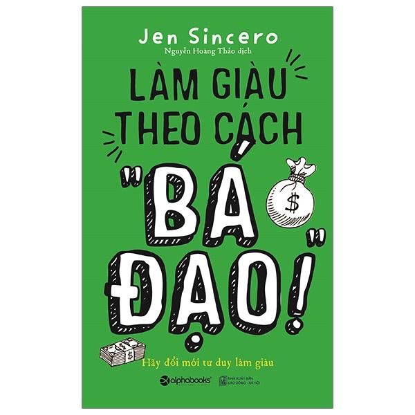 Sách Làm Giàu Theo Cách "Bá Đạo"
