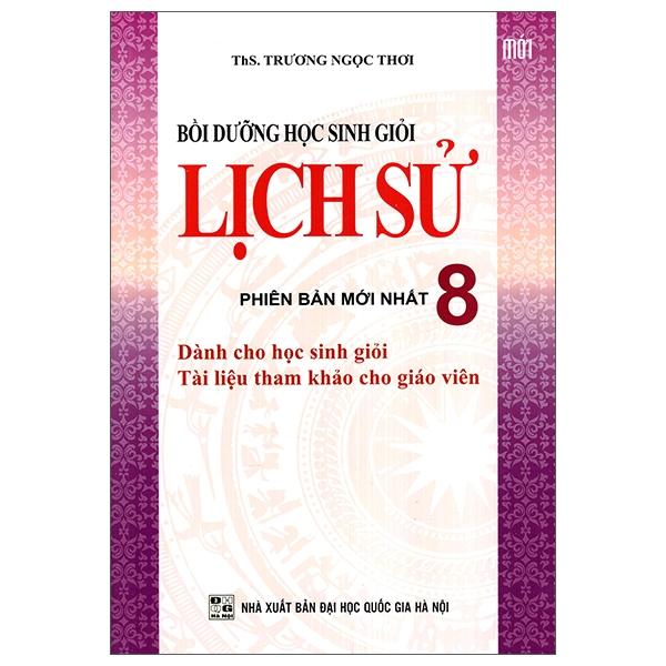 Bồi Dưỡng Học Sinh Giỏi Lịch Sử Lớp 8 Tái Bản