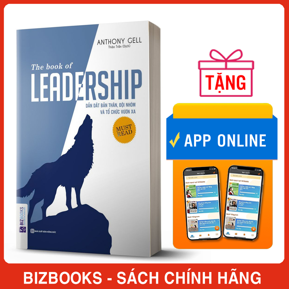 Sách Dẫn Dắt Bản Thân, Đội Nhóm Và Tổ Chức Vươn Xa - The Book Of Leadership - BIZBOOKS