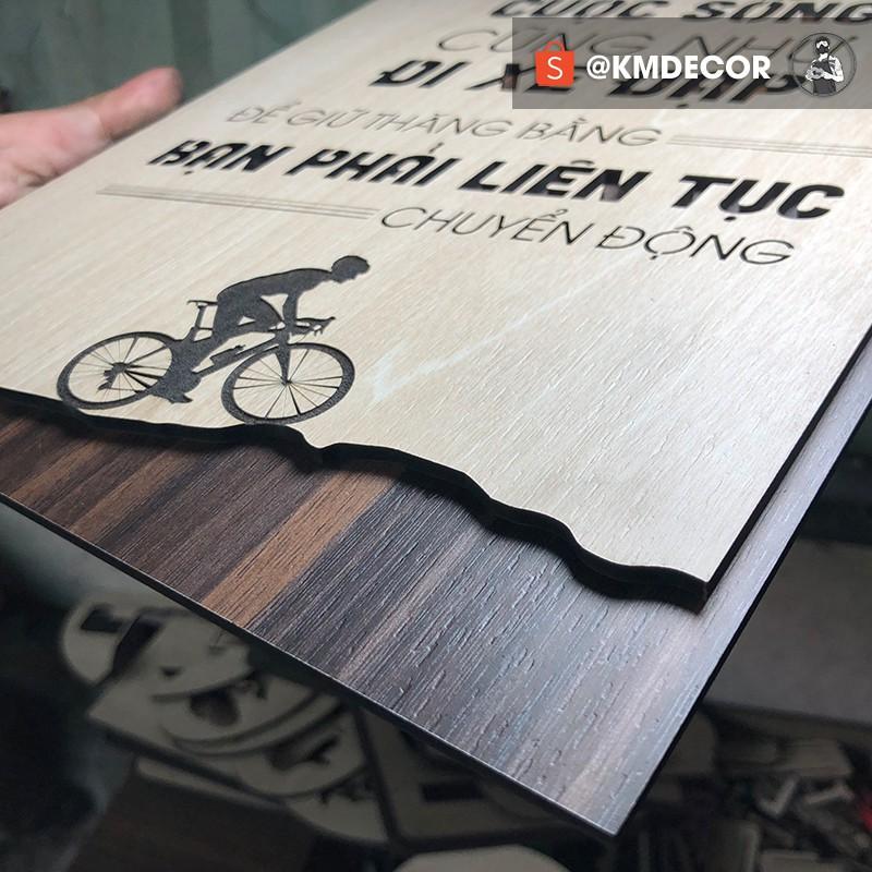 Tran gỗ TBIG - Tạo động lực mẫu câu "cuộc sống cũng như đi xe đạp để giữ thăng bằng bạn phải liên tục chuyển động"