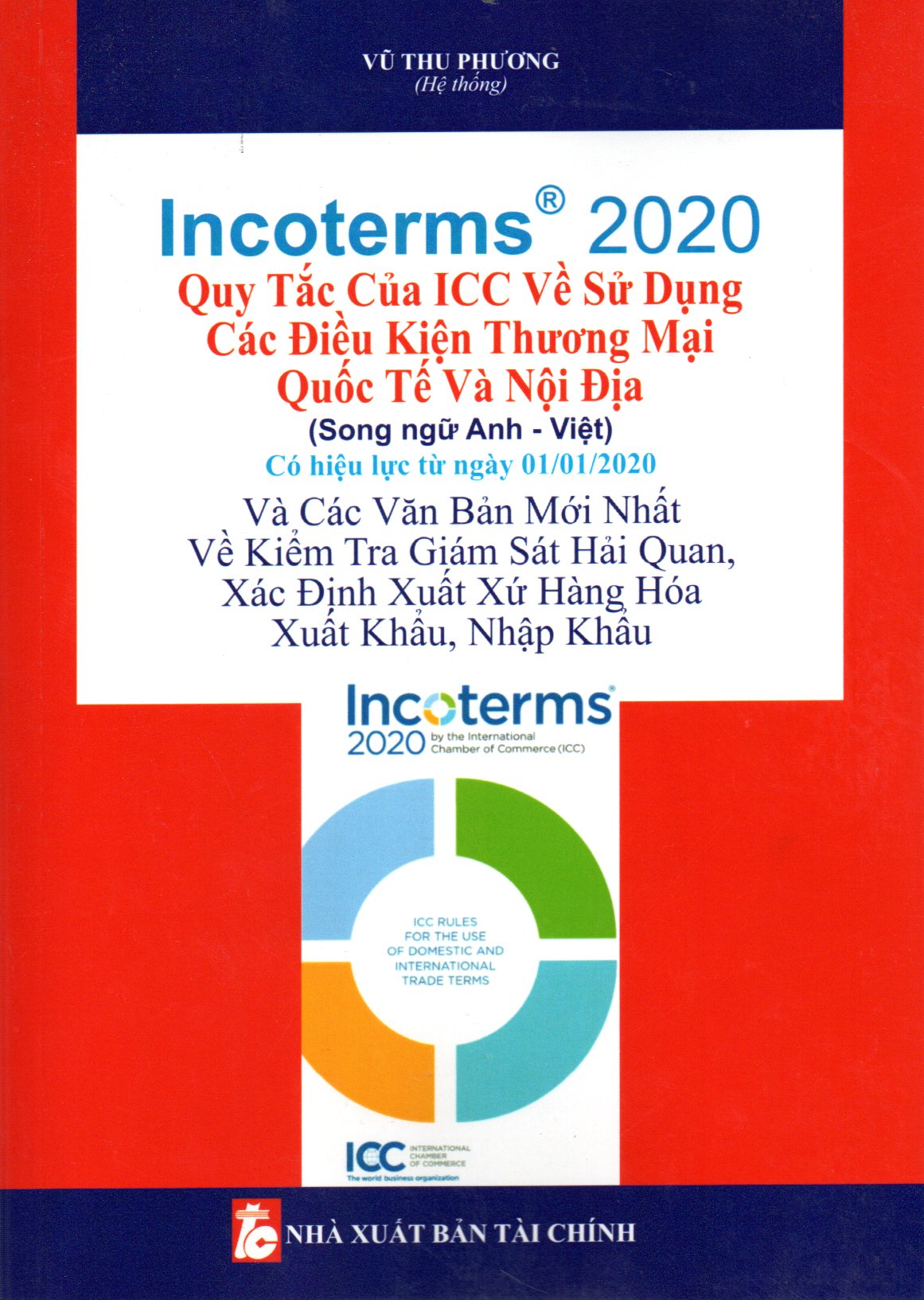INCOTERMS 2020 QUY TẮC CỦA ICC VỀ SỬ DỤNG CÁC ĐIỀU KIỆN THƯƠNG MẠI QUỐC TẾ VÀ NỘI ĐỊA (SONG NGỮ ANH VIỆT)