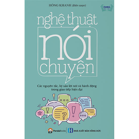 Nghệ Thuật Nói Chuyện - Các Nguyên Tắc, Kỹ Xảo Lời Nói Và Hành Động Trong Giao Tiếp Hiện Đại (Tái Bản)