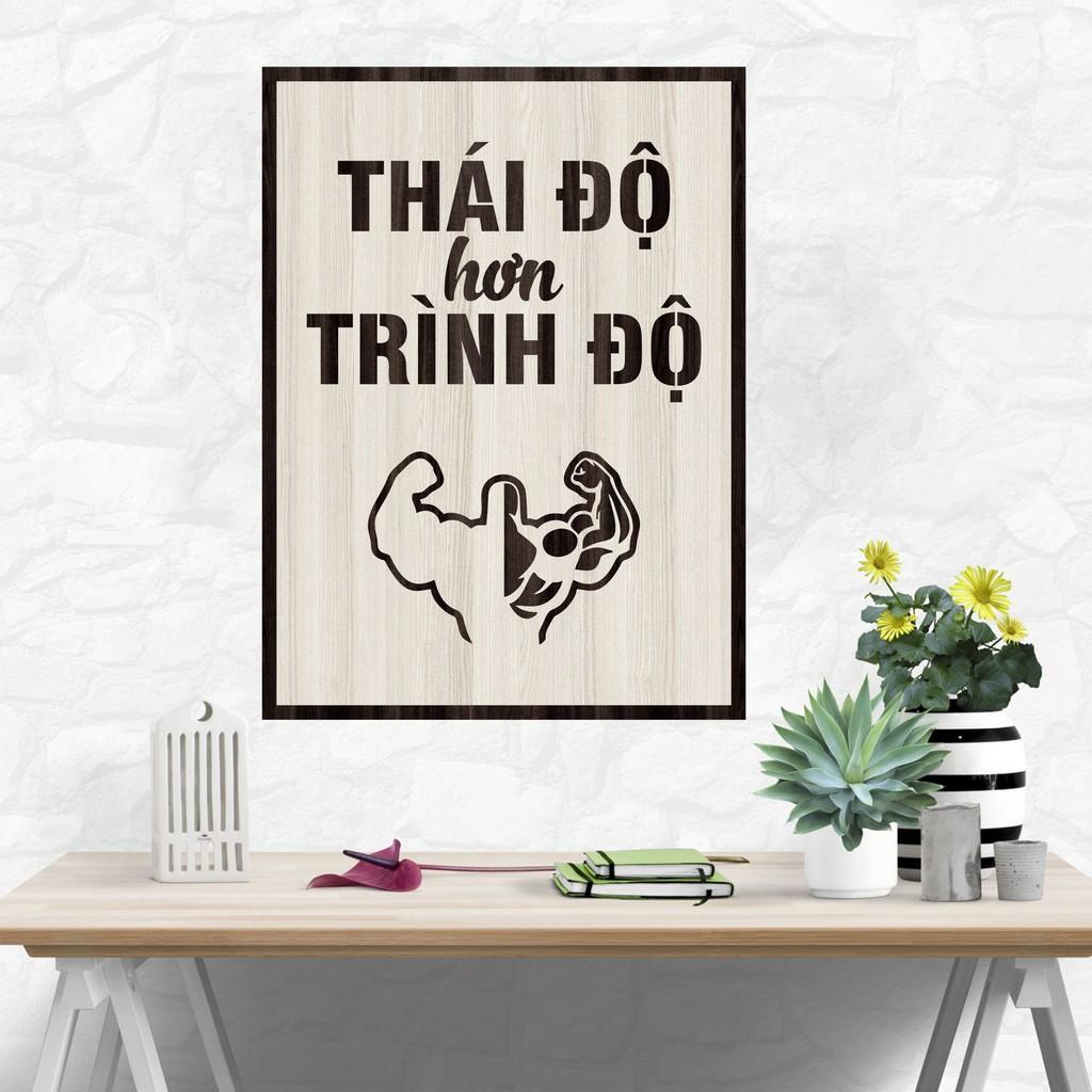 Tranh gỗ DECOR - SLOGAN tạo động lực, Truyền cảm hứng - Thái độ hơn trình độ