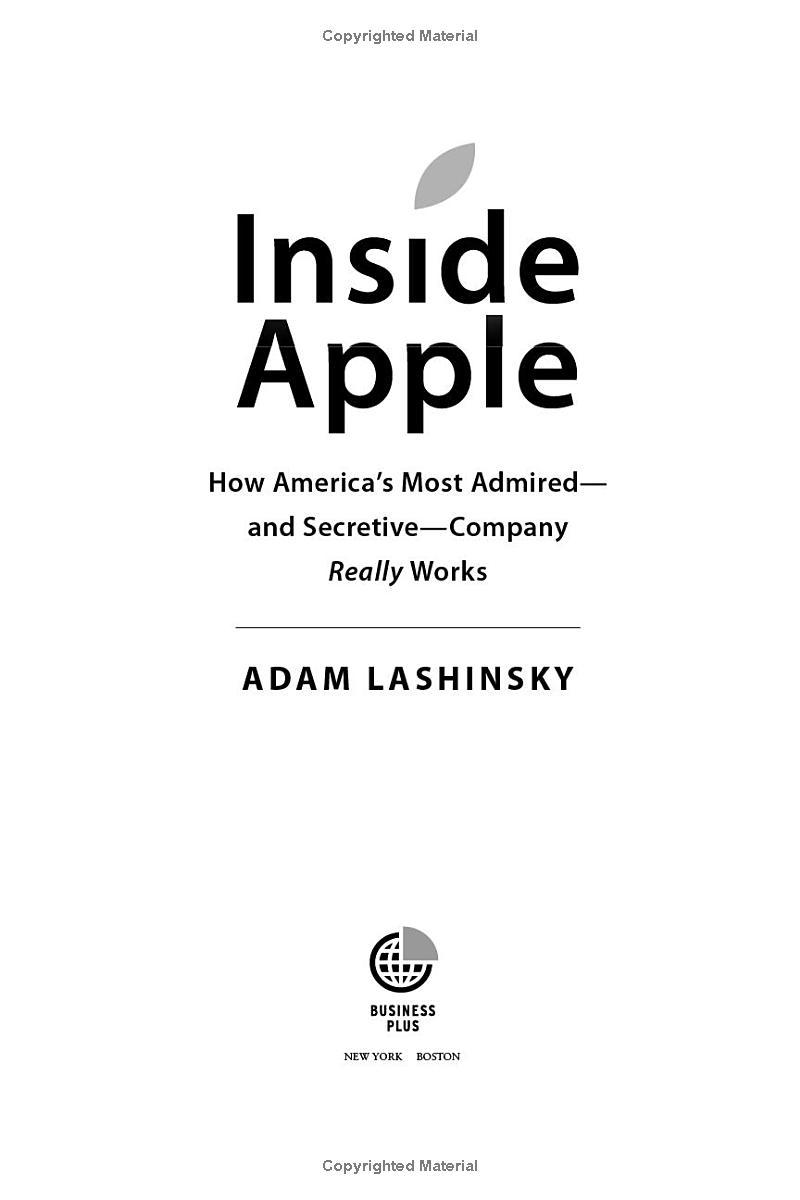 Inside Apple: How America's Most Admired - And Secretive - Company Really Works