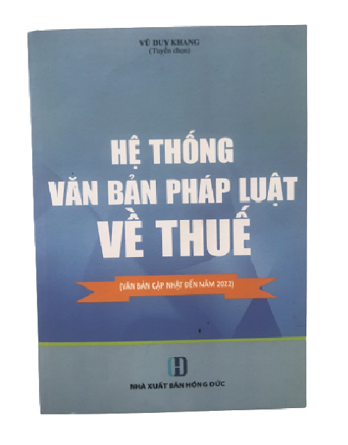 Hệ thống văn bản pháp luật về thuế (Văn bản cập nhật đến năm 2022)