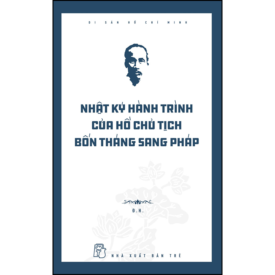 Di sản Hồ Chí Minh. Nhật ký hành trình của Hồ Chủ tịch ─ Bốn tháng sang Pháp