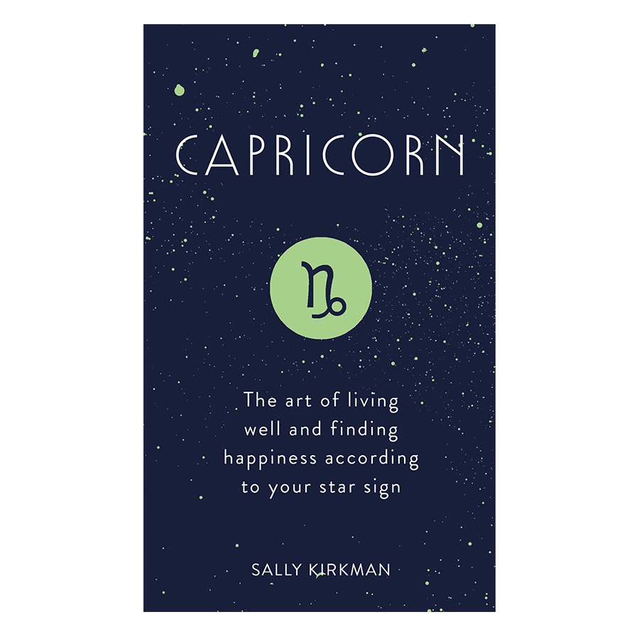 Capricorn: The Art Of Living Well And Finding Happiness According To Your Star Sign