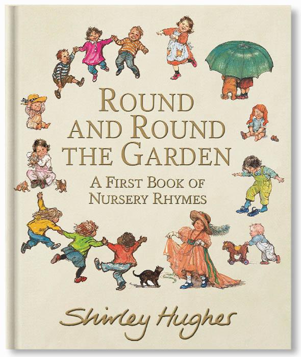 Round and Round the Garden: A First Book of Nursery Rhymes