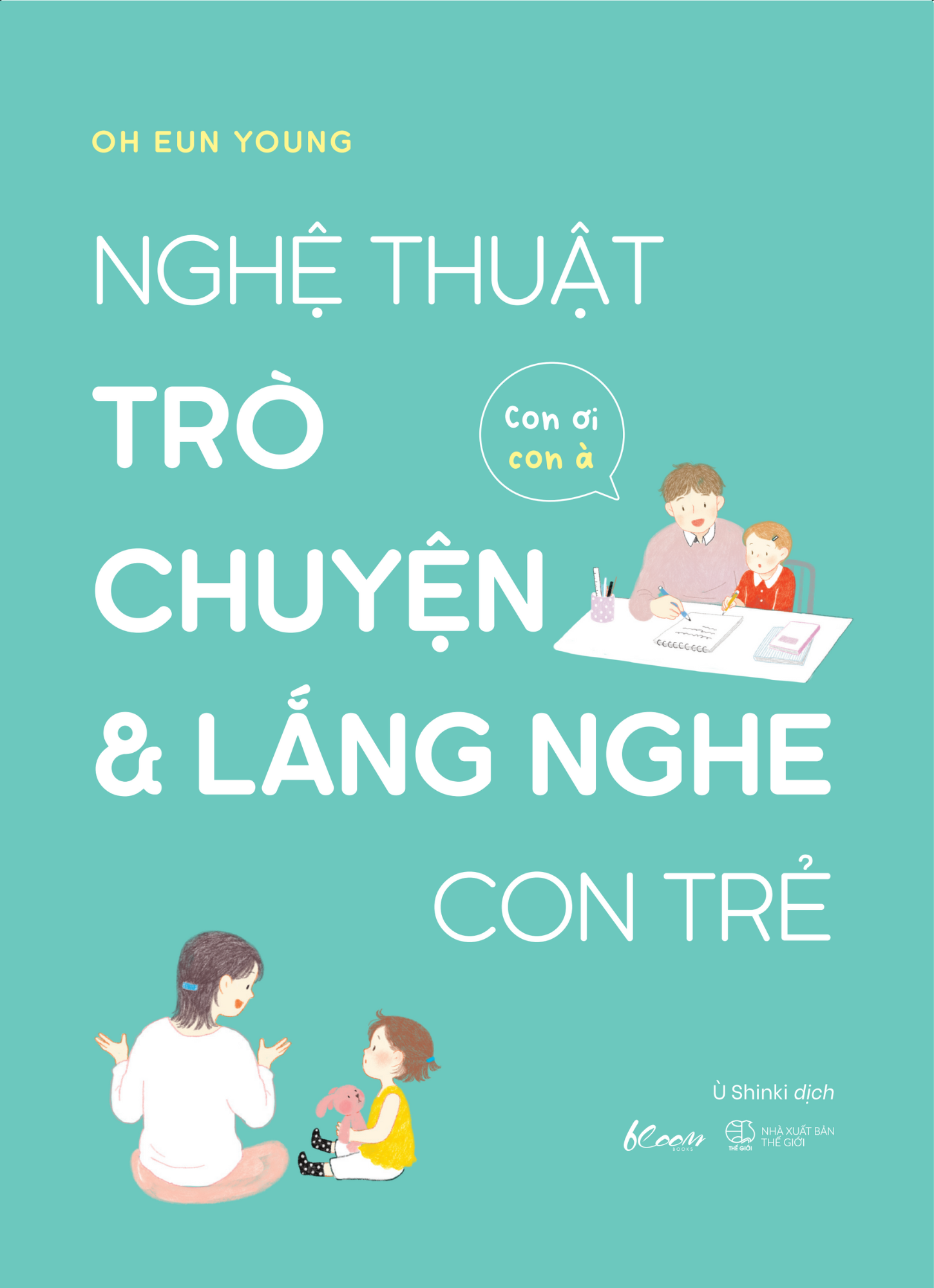 Sách Nghệ thuật trò chuyện và lắng nghe con trẻ - Con ơi, con à - Bản Quyền