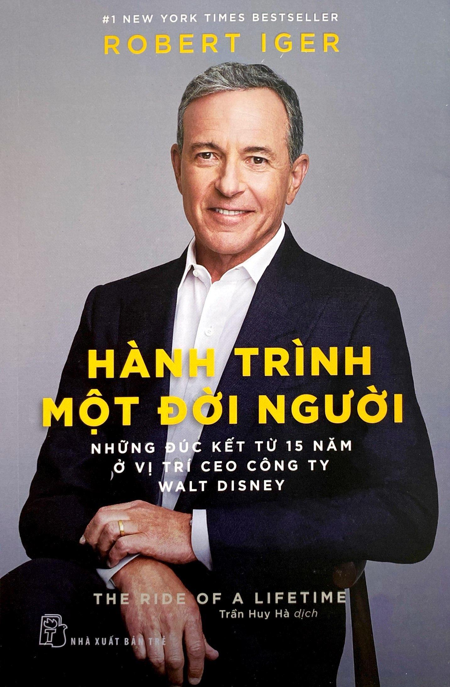 Hành Trình Một Đời Người: Những Đúc Kết Từ 15 Năm Ở Vị Trí Ceo Công Ty Walt Disney