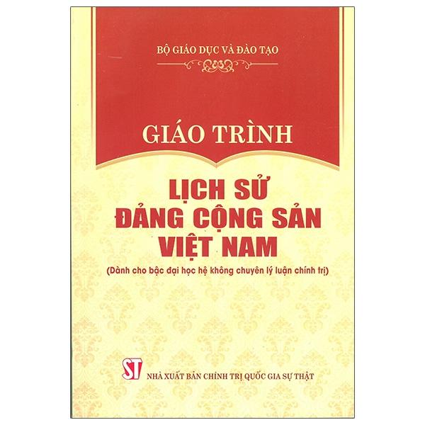 Giáo Trình Lịch Sử Đảng Cộng Sản Việt Nam (Dành Cho Bậc Đại Học Hệ Không Chuyên Lý Luận Chính Trị)