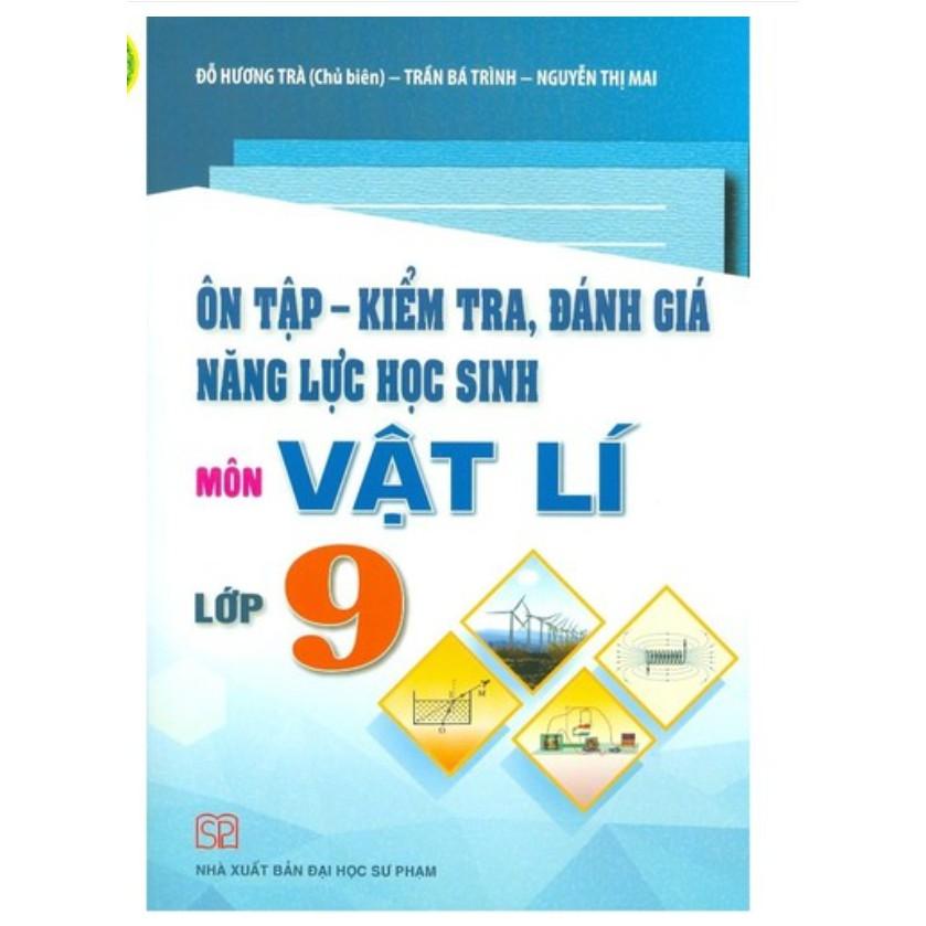 Sách - Ôn Tập - Kiểm Tra, Đánh Giá Năng Lực Học Sinh Môn Vật Lí Lớp 9