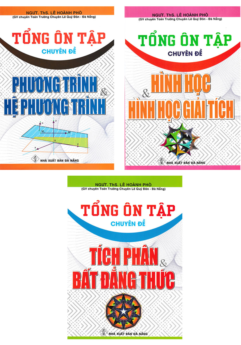 Combo Tổng Ôn Tập Chuyên Đề: Phương Trình Và Hệ Phương Trình + Tích Phân Và Bất Đẳng Thức + Hình Học Và Hình Học Giải Tích (Bộ 3 Cuốn) - HA