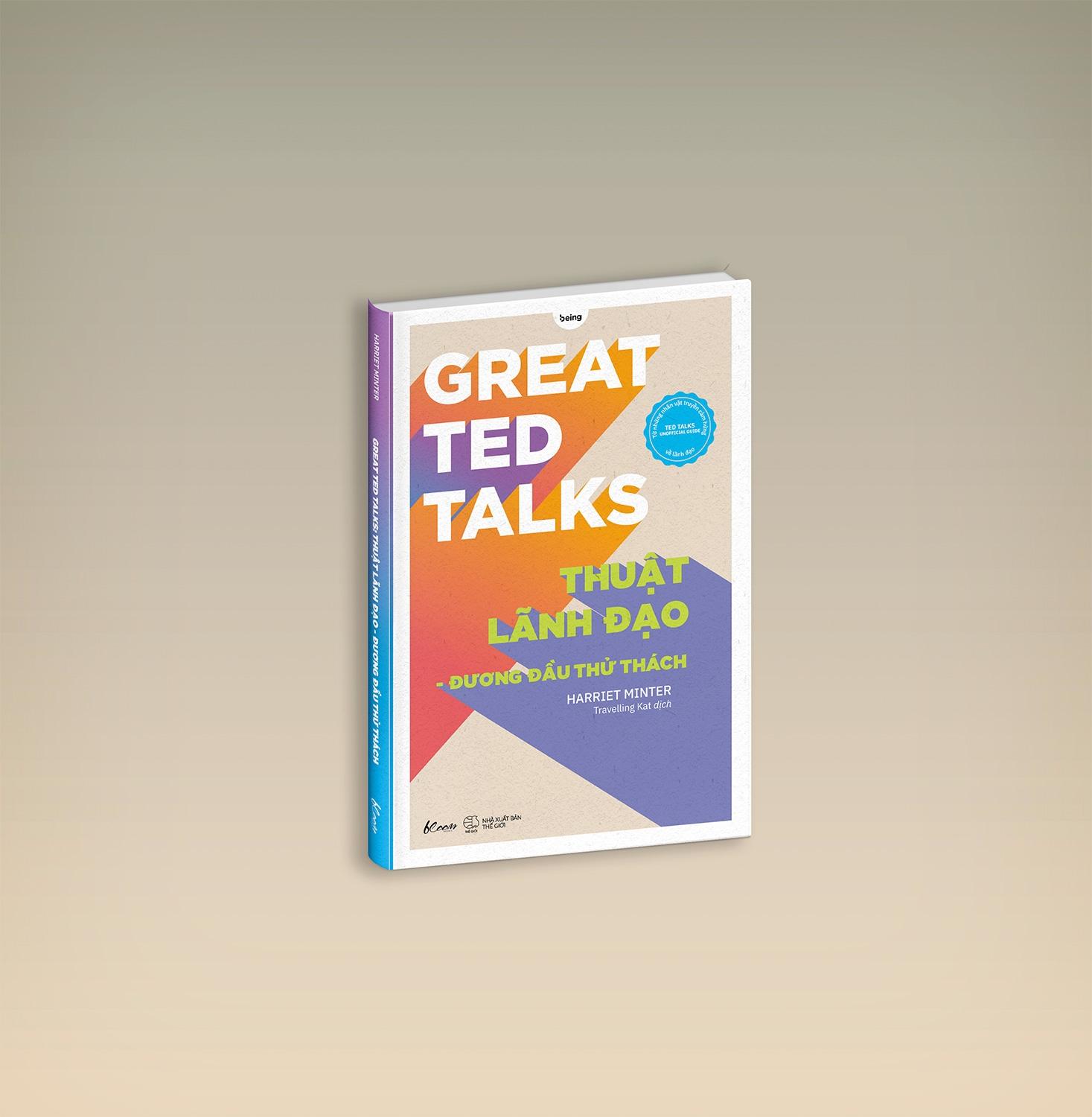 Great Ted Talks: Thuật Lãnh Đạo - Đương Đầu Thử Thách (Ted Talks Unofficial Guide Từ Những Nhân Vật Truyền Cảm Hứng Về Lãnh Đạo)