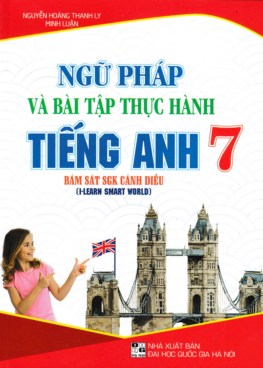 Ngữ Pháp Và Bài Tập Thực Hành Tiếng Anh 7 (Bám Sát SGK Cánh Diều I-Learn Smart World) _HA