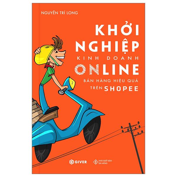 Khởi Nghiệp Kinh Doanh Online - Bán Hàng Hiệu Quả Trên Shopee