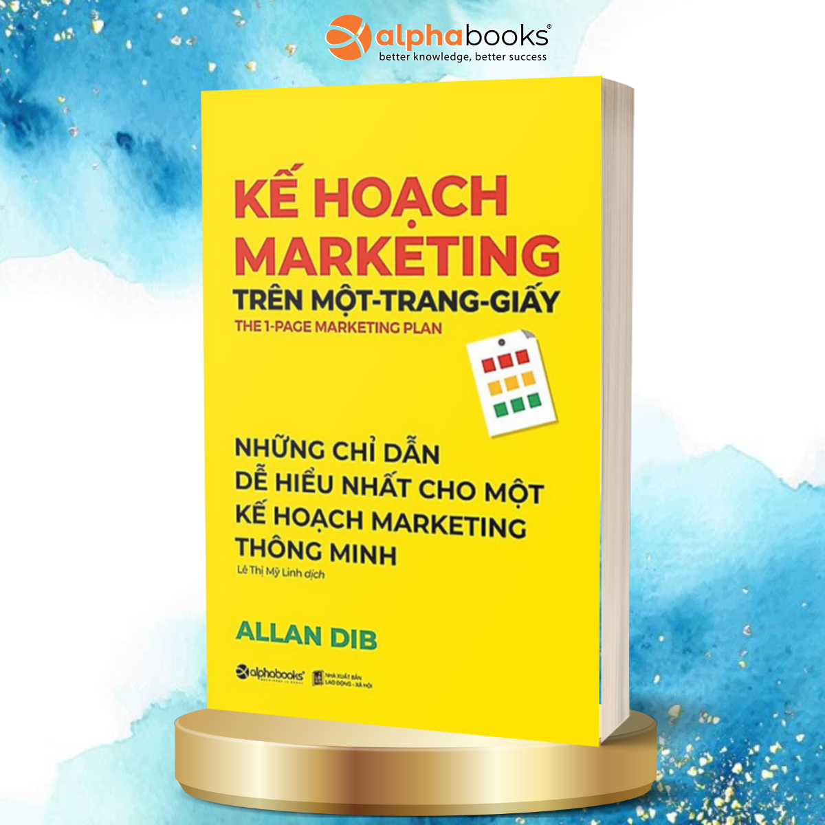 Kế Hoạch Marketing Trên Một Trang Giấy - Cuốn Sách Hay Và Dễ Hiểu Cho Một Kế Hoạch Marketing Thông Minh ( Tặng Kèm Bookmark Tuyệt Đẹp )