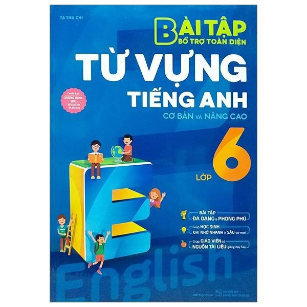 Bài Tập Bổ Trợ Toàn Diện Từ Vựng Tiếng Anh Lớp 6