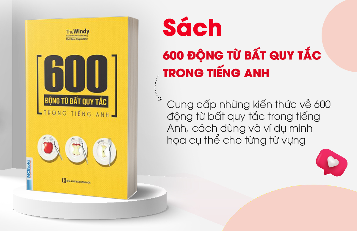 Sách 600 Động Từ Bất Quy Tắc Trong Tiếng Anh Cho Người Học Ngữ Pháp Căn Bản - Học Kèm App Online