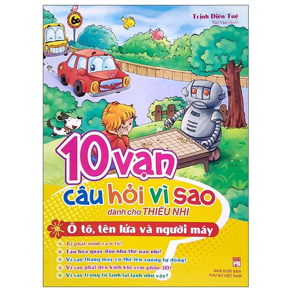 10 Vạn Câu Hỏi Vì Sao Dành Cho Thiếu Nhi - Ô Tô, Tên Lửa Và Người Máy