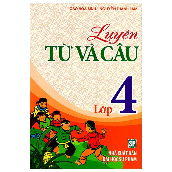 Luyện Từ Và Câu Lớp 4 (Tái Bản)