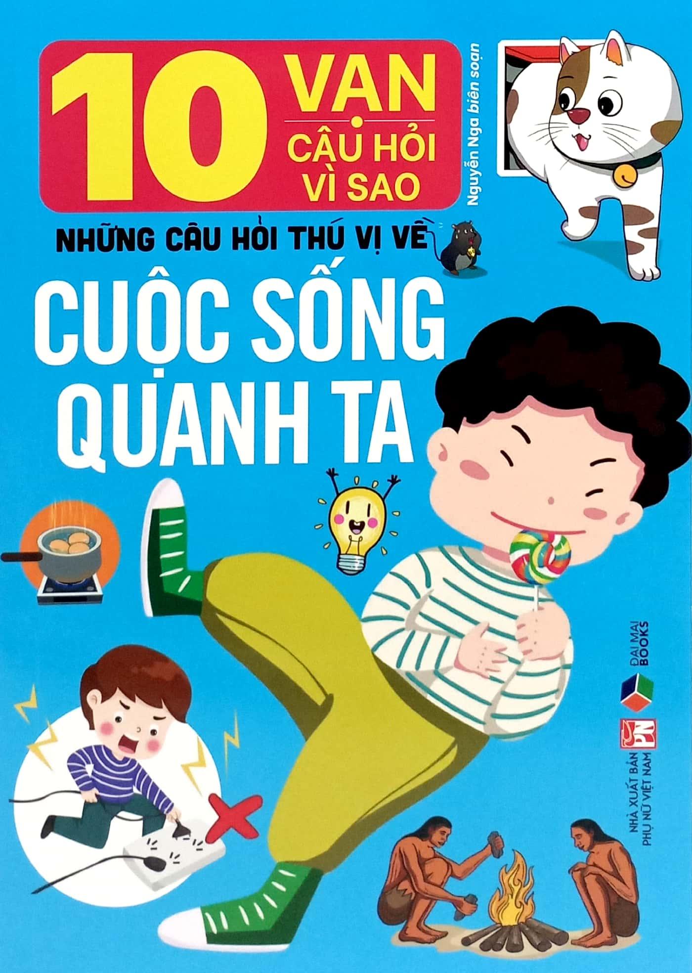 Sách - 10 Vạn Câu Hỏi Vì Sao-Những Câu Hỏi Thú Vị Về Cuộc Sống Quanh Ta