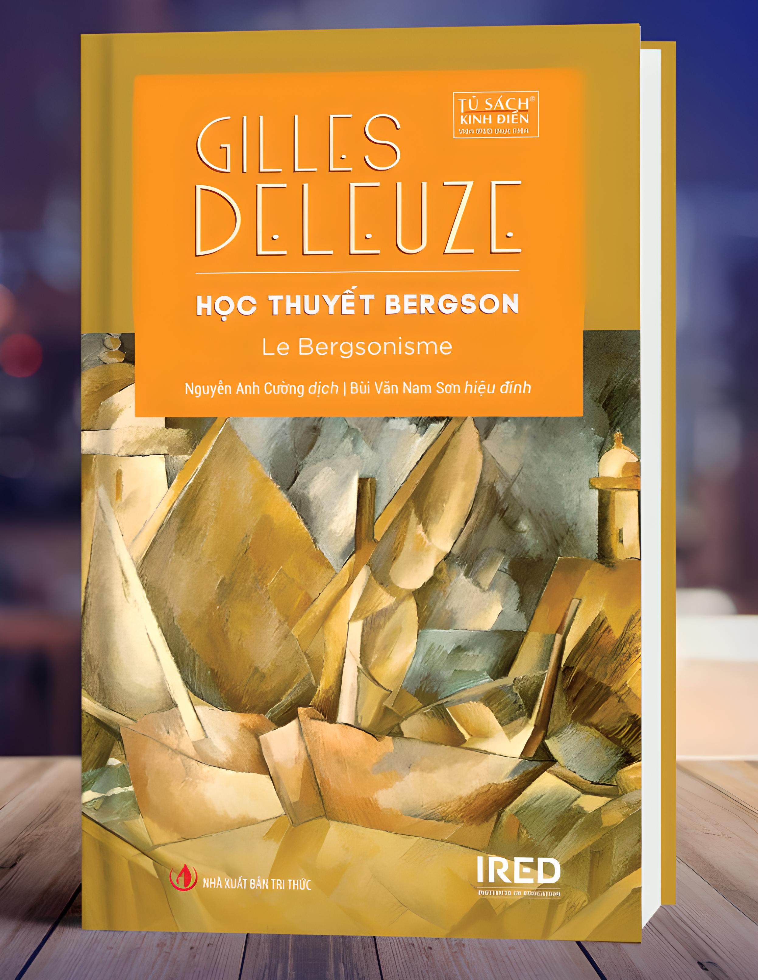 HỌC THUYẾT BERGSON - Gilles DELEUZE - Nguyễn Anh Cường dịch - IRED Books - Nhà xuất bản Tri Thức.
