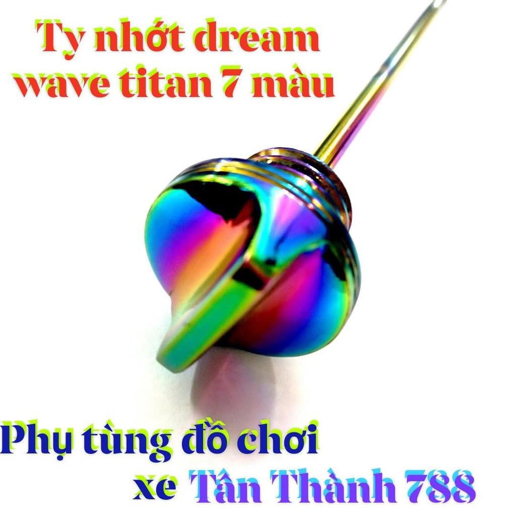 TY NHỚT DREAM - WAVE TITAN 7 MÀU