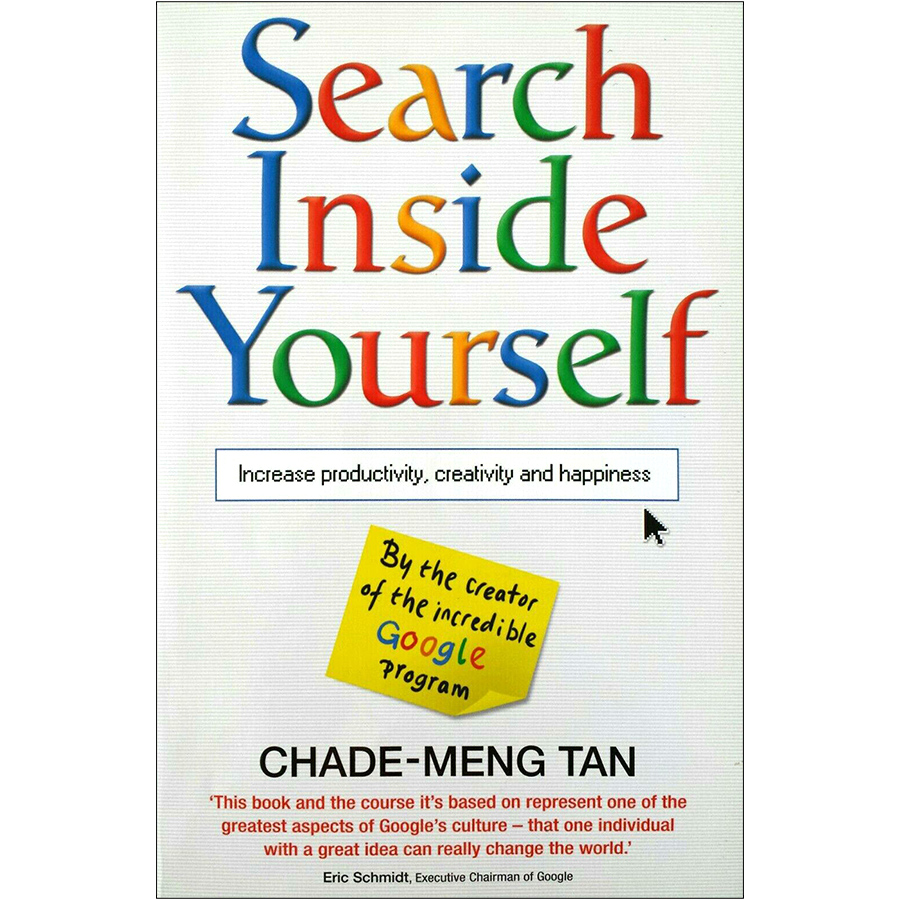 Search Inside Yourself: Increase Productivity, Creativity and Happiness (By The Creator of The Incredible Google Program)