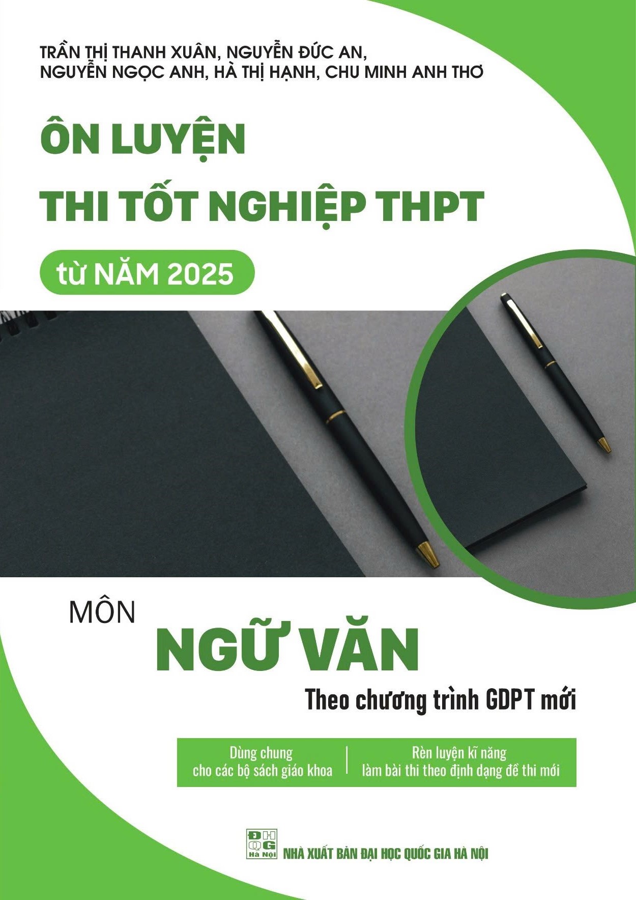 ÔN LUYỆN THI TỐT NGHIỆP THPT TỪ NĂM 2025 MÔN NGỮ VĂN (Theo Chương Trình GDPT Mới) – Nhiều tác giả – NXB Đại học Quốc gia Hà Nội