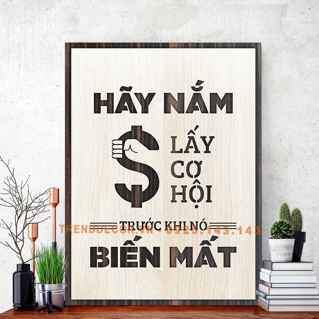 Tranh Gỗ khắc Chữ Nội Dung Slogan Tạo Động Lực TBIG071 câu nói hay &quot;hãy nắm lấy cơ hội trước khi nó biến mất