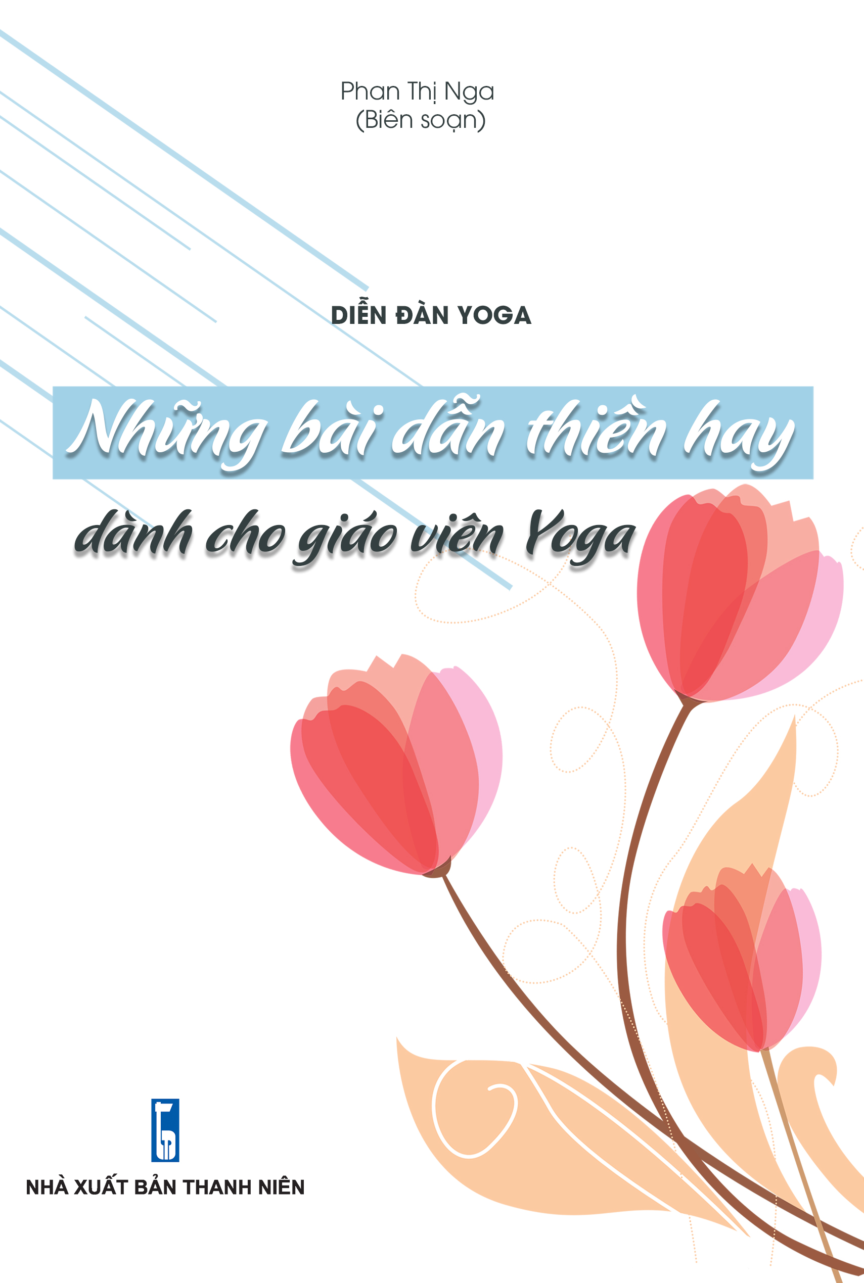 Bộ sách cho Giáo viên Yoga cơ bản: Hướng dẫn khởi động & 200 tư thế Yoga + Giáo án giảng dạy Yoga trị liệu + Hệ thống 1500 biến thể & 100 chuỗi bài Yoga liên hoàn + Những bài dẫn thiền hay dành cho giáo viên Yoga