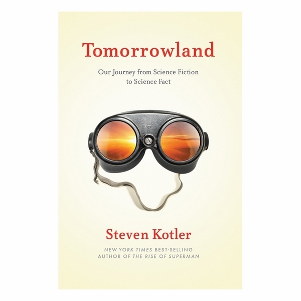 Tomorrowland: Our Journey From Science Fiction To Science Fact