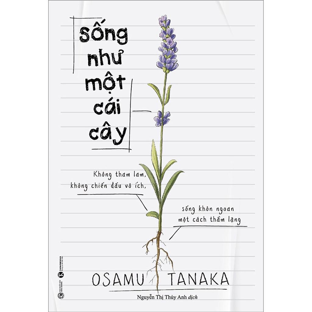 Sách - Sống Như Một Cái Cây: Không Tham Lam, Không Chiến Đấu Vô Ích, Sống Khôn Ngoan Một Cách Thầm Lặng