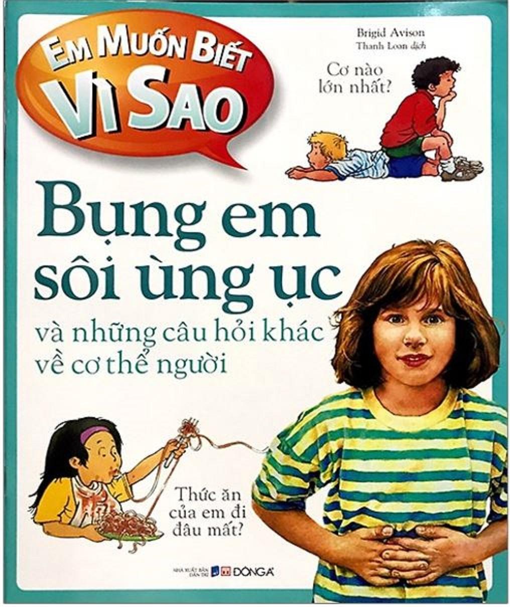 Em muốn biết vì sao bụng em sôi ùng ục và những câu hỏi khác về cơ thể