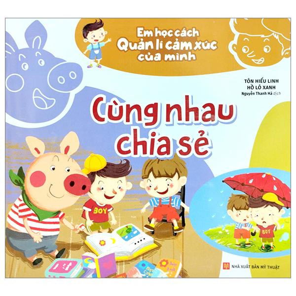 Em Học Cách Quản Lí Cảm Xúc Của Mình - Cùng Nhau Chia Sẻ