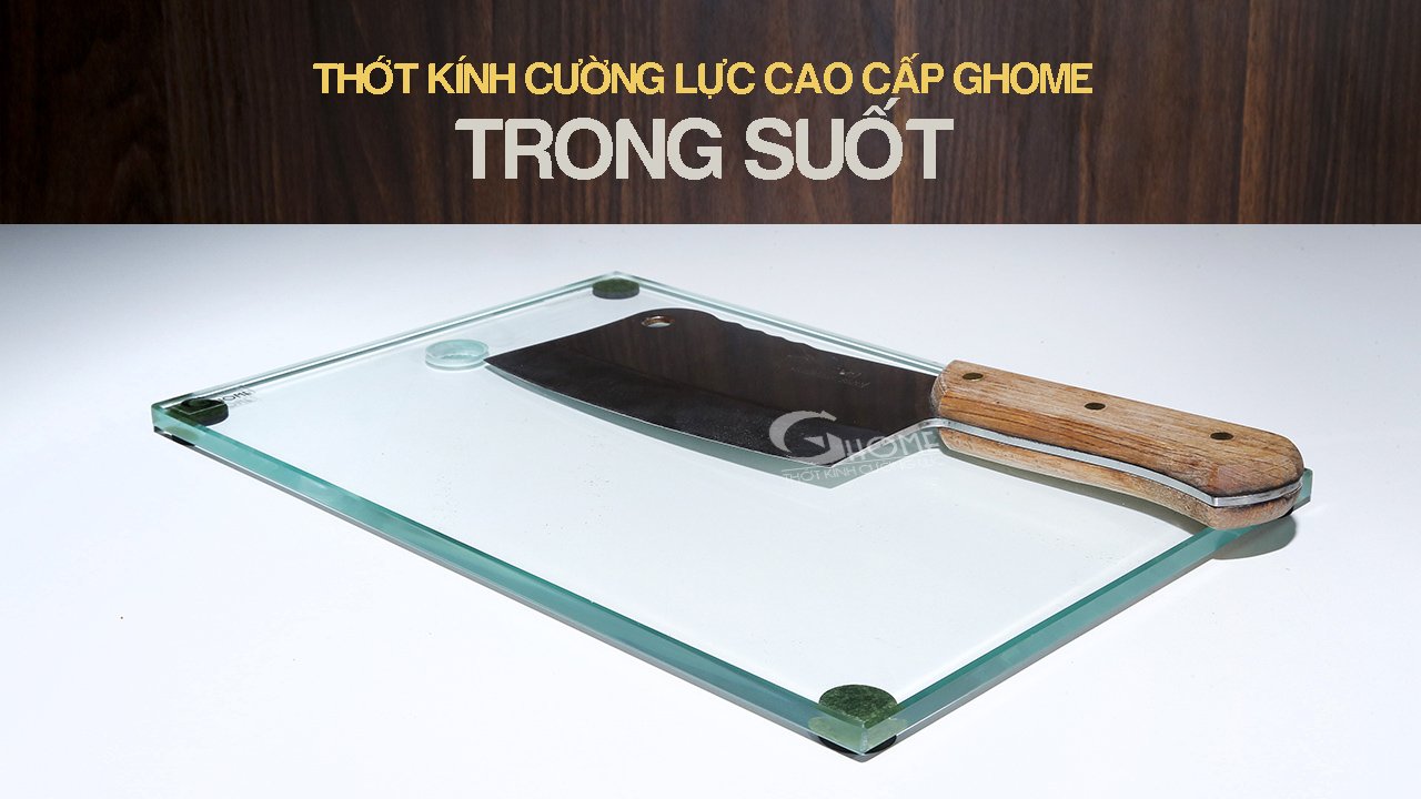 Thớt kính cường lực cao cấp trong suốt dày 10mm