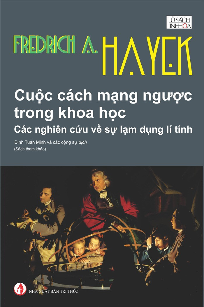 Cuộc Cách Mạng Ngược Trong Khoa Học - Friedrich August Hayek - Đinh Tuấn Minh và các cộng sự (dịch) - (bìa mềm)