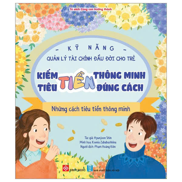 Kỹ Năng Quản Lý Tài Chính Đầu Đời Cho Trẻ - Kiếm Tiền Thông Minh - Tiêu Tiền Đúng Cách - Những Cách Tiêu Tiền Thông Minh