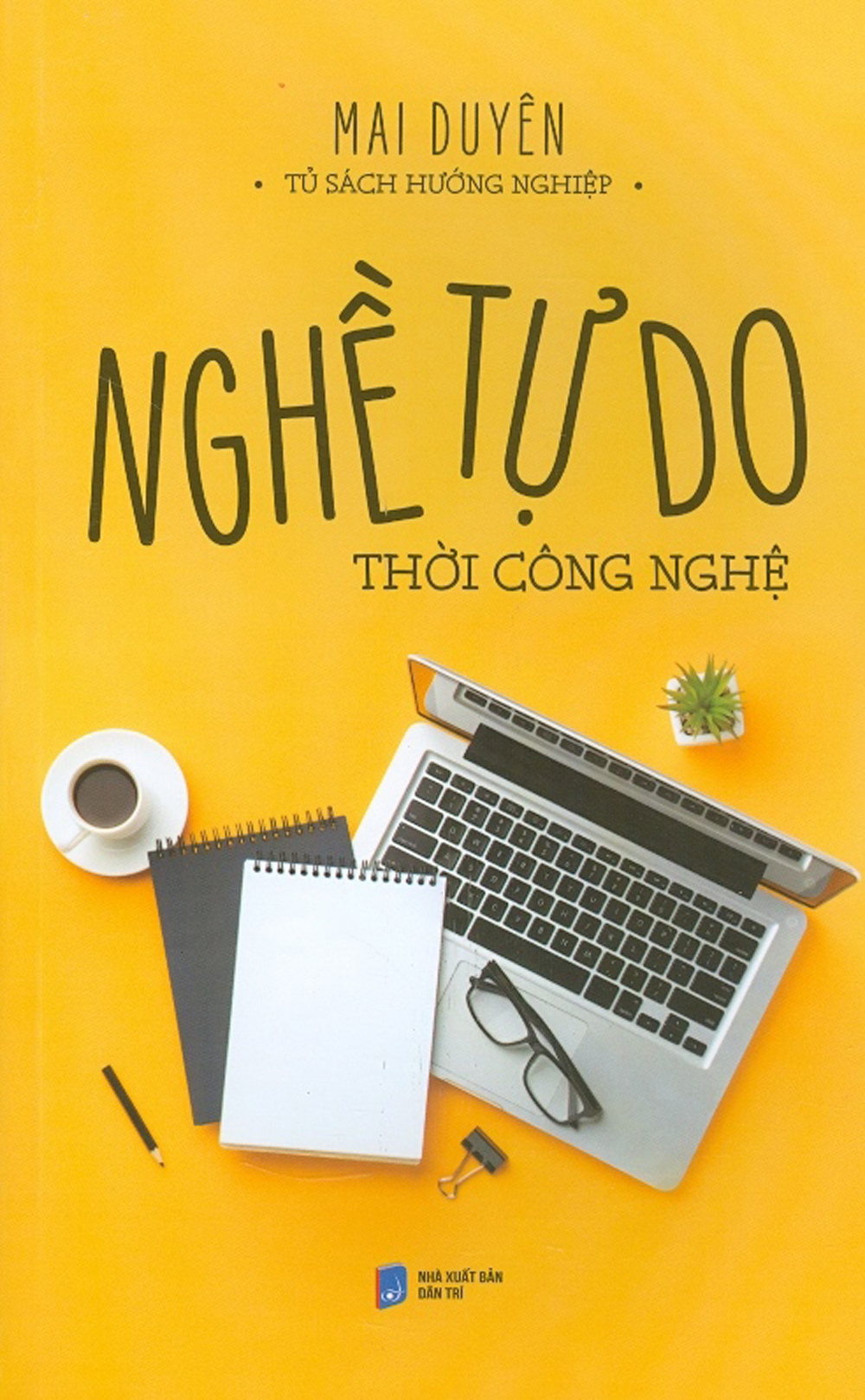 Tủ Sách Hướng Nghiệp - Nghề Tự Do Thời Công Nghệ