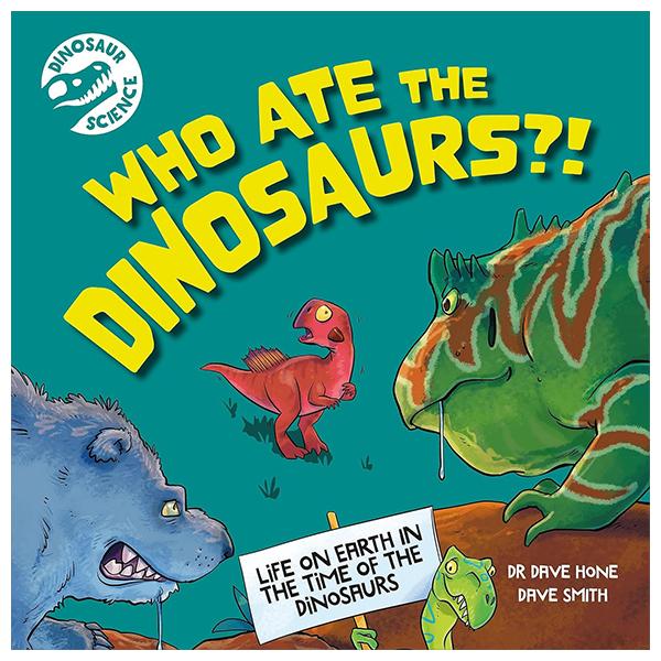 Sách ngoại văn: Dinosaur Science - Who Ate The Dinosaurs?!