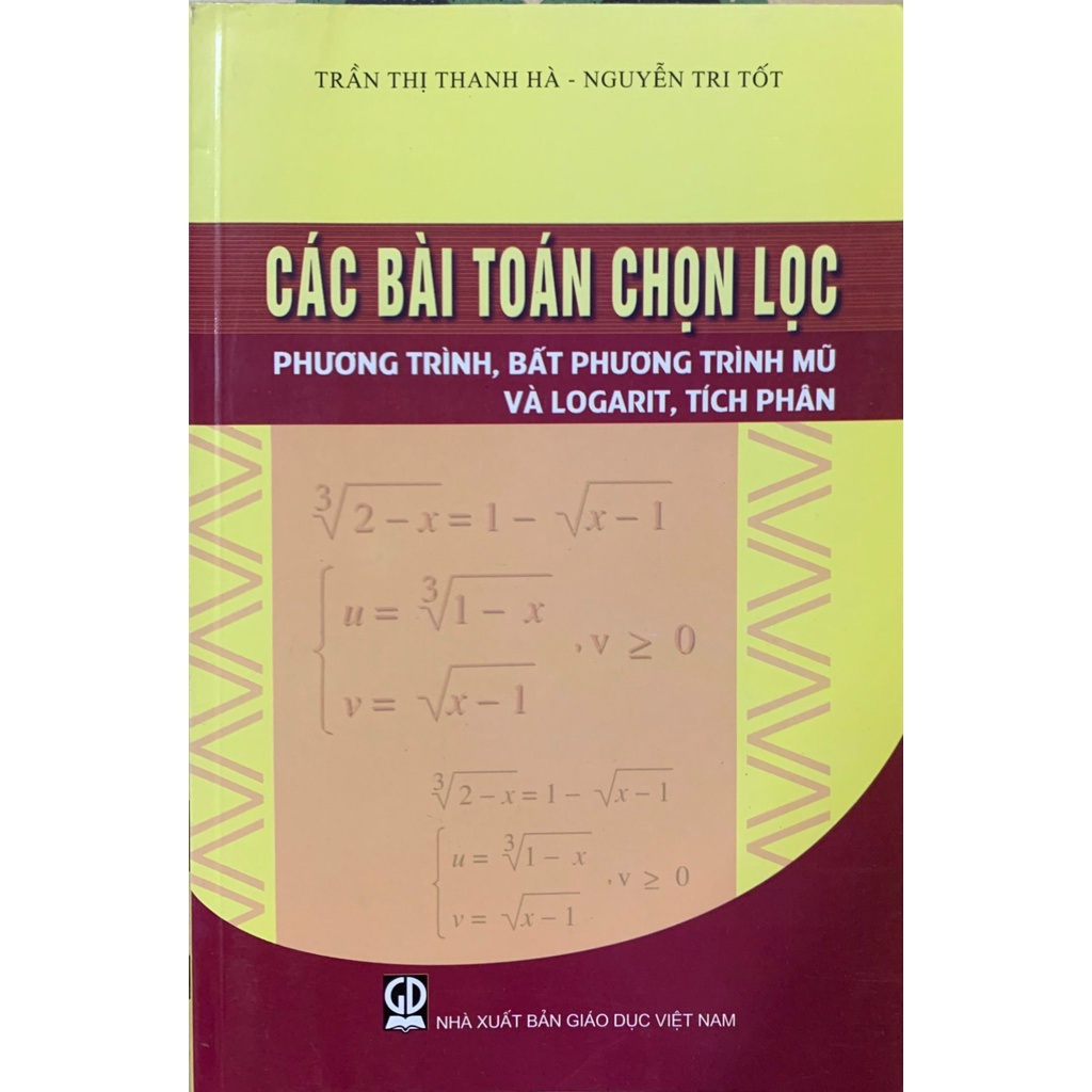 Các Bài Toán Chọn Lọc - Phương Trình, Bất Phương Trình Mũ Và L:ogarit, Tích Phân