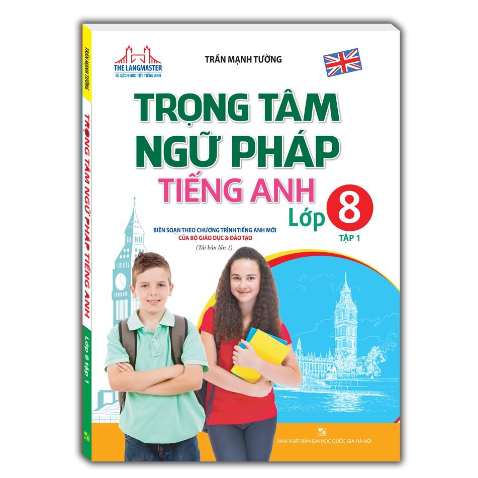 Sách - Trọng tâm ngữ pháp tiếng Anh lớp 8 tập 1(tái bản 01)